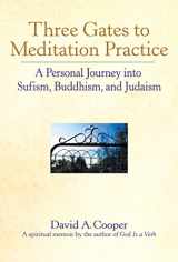9781683364658-1683364651-Three Gates to Meditation Practices: A Personal Journey into Sufism, Buddhism and Judaism