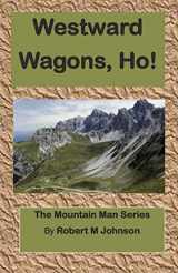 9781470000219-1470000210-Westward Wagons, Ho!: The Mountain Man Series