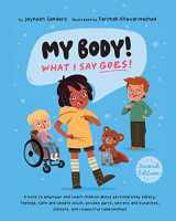 9781761160318-1761160311-My Body! What I Say Goes! 2nd Edition: Teach children about body safety, safe and unsafe touch, private parts, consent, respect, secrets and surprises