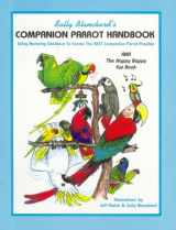 9780967129808-096712980X-Sally Blanchard's Companion Parrot Handbook: Using Nurturing Guidance to Create the Best Companion Parrot Possible: Aka, the Happy Bappy Fun Book
