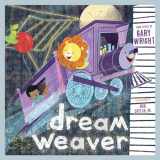 9781617758577-1617758574-Dream Weaver: A Children's Picture Book (LyricPop)