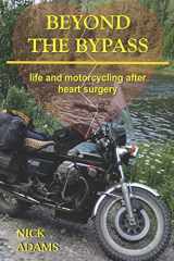 9781723836664-1723836664-Beyond the Bypass: Life and Motorcycling after Heart Surgery