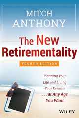 9781118705124-1118705122-The New Retirementality: Planning Your Life and Living Your Dreams...at Any Age You Want