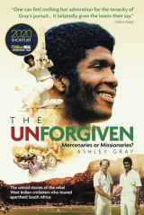 9781785315329-1785315323-The Unforgiven: Missionaries or Mercenaries? The Tragic Story of the Rebel West Indian Cricketers Who Toured Apartheid South Africa