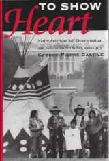 9780816518371-0816518378-To Show Heart: Native American Self-Determination and Federal Indian Policy, 1960-1975