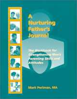 9780966292725-0966292723-A Nurturing Father's Journal: The Workbook for Strengthening Men's Parenting Skills and Attitudes