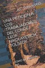 9781521571484-1521571481-UNA PETICION A LOS TRABAJADORES, DEL CONDE LEOF NIKOLAYEVICH TOLSTOY: TOMO 36, Traducido por (Spanish Edition)
