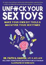9781621063797-1621063798-Unfuck Your Sex Toys: Make Your Own DIY Tools & Macgyver Your Sexytimes (Good Life)