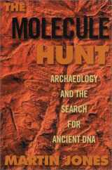 9781559706117-1559706112-The Molecule Hunt: Archaeology and the Search for Ancient DNA