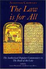 9780972658386-0972658386-The Law Is for All: The Authorized Popular Commentary of Liber Al Vel Legis Sub Figura Ccxx, the Book of the Law