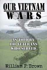 9781087935485-1087935482-Our Vietnam Wars, Volume 1: as told by 100 veterans who served