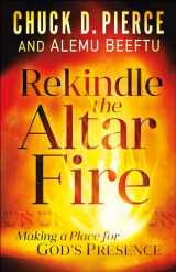 9780800799793-0800799798-Rekindle the Altar Fire: Making a Place for God's Presence