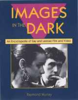 9781880707012-1880707012-Images in the Dark: An Encyclopedia of Gay and Lesbian Film and Video
