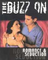 9780867308518-0867308516-The Buzz on Romance & Seduction