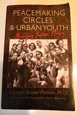 9780972188647-0972188649-Peacemaking Circles and Urban Youth: Bringing Justice Home