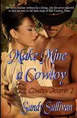 9781618858795-1618858793-Make Mine a Cowboy (Cowboy Dreamin' 1)