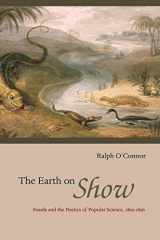 9780226616681-0226616681-The Earth on Show: Fossils and the Poetics of Popular Science, 1802-1856