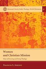 9781498217194-1498217192-Women and Christian Mission: Ways of Knowing and Doing Theology (Missional Church, Public Theology, World Christianity)
