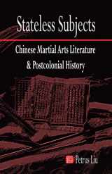 9781933947624-1933947624-Stateless Subjects: Chinese Martial Arts Literature and Postcolonial History (Cornell East Asia Series) (Cornell East Asia Series, 162)
