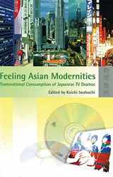 9789622096318-962209631X-Feeling Asian Modernities: Transnational Consumption of Japanese TV Dramas
