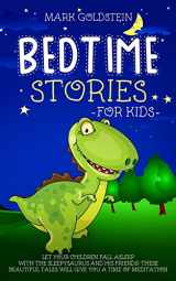 9781801254205-1801254206-Bedtime Stories For Kids: Let your children fall asleep with the sleepysaurus and his friends! These beautiful tales will give you a time of meditation