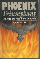 9781854093318-1854093312-Phoenix Triumphant: The Rise and Rise of the Luftwaffe