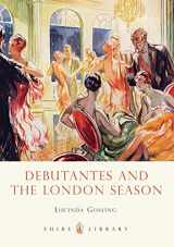 9780747812197-0747812195-Debutantes and the London Season (Shire Library)