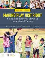 9781284194654-1284194655-Making Play Just Right: Unleashing the Power of Play in Occupational Therapy