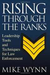 9781618653949-1618653946-Rising Through the Ranks: Leadership Tools and Techniques for Law Enforcement