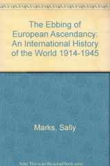 9780340807682-0340807687-The Ebbing of European Ascendancy: An International History of the World 1914-1945