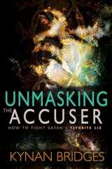 9781629118086-1629118087-Unmasking the Accuser: How to Fight Satan's Favorite Lie