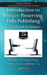 9781420091489-1420091484-Introduction to Privacy-Preserving Data Publishing: Concepts and Techniques (Chapman & Hall/CRC Data Mining and Knowledge Discovery)
