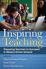 9781612507248-1612507247-Inspiring Teaching: Preparing Teachers to Succeed in Mission-Driven Schools