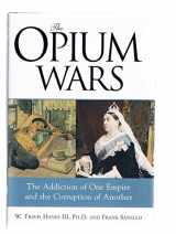 9780760776384-0760776385-The Opium Wars: The Addiction of One Empire and the Corruption of Another