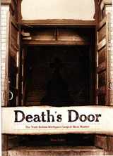 9781879094772-1879094770-Death's Door: The Truth Behind Michigan's Largest Mass Murder