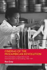 9781847012371-184701237X-Cinemas of the Mozambican Revolution: Anti-Colonialism, Independence and Internationalism in Filmmaking, 1968-1991 (African Articulations, 8)