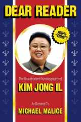 9781495283253-1495283259-Dear Reader: The Unauthorized Autobiography of Kim Jong Il