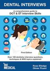 9781905812257-1905812256-Dental Interviews - A Comprehensive Guide to DCT & ST Interview Skills: Over 120 Dentistry Interview Questions, Techniques, and NHS Topics Explained