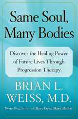 9780743264341-0743264347-Same Soul, Many Bodies: Discover the Healing Power of Future Lives through Progression Therapy