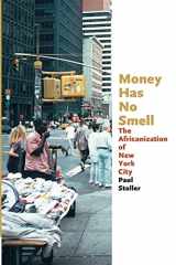 9780226775302-0226775305-Money Has No Smell: The Africanization of New York City