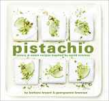 9781949480313-1949480313-Pistachio: Savory & Sweet Recipes Inspired by World Cuisines