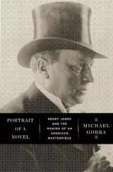 9780871404084-0871404087-Portrait of a Novel: Henry James and the Making of an American Masterpiece