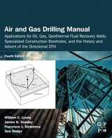 9780128157923-0128157925-Air and Gas Drilling Manual: Applications for Oil, Gas, Geothermal Fluid Recovery Wells, Specialized Construction Boreholes, and the History and Advent of the Directional DTH