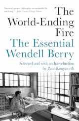 9781640091979-1640091971-The World-Ending Fire: The Essential Wendell Berry