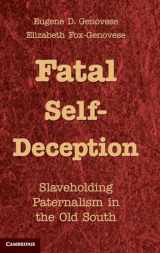 9781107011649-1107011647-Fatal Self-Deception: Slaveholding Paternalism in the Old South