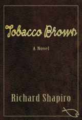 9780984531745-0984531742-Tobacco Brown, A Novel