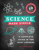 9781645172543-1645172546-Science Made Simple: A Complete Guide in Ten Easy Lessons