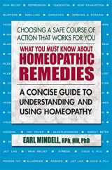 9780757004575-0757004571-What You Must Know About Homeopathic Remedies: A Concise Guide to Understanding and Using Homeopathy