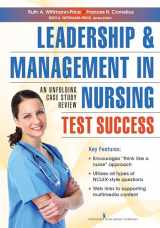 9780826110381-082611038X-Leadership and Management in Nursing Test Success: An Unfolding Case Study Review