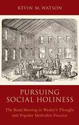 9780199336364-0199336369-Pursuing Social Holiness: The Band Meeting in Wesley's Thought and Popular Methodist Practice